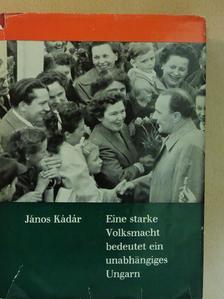 János Kádár - Eine starke Volksmacht bedeutet ein unabhängiges Ungarn [antikvár]
