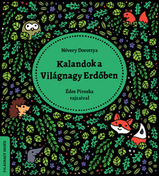 Névery Dorottya - Kalandok a Világnagy Erdőben