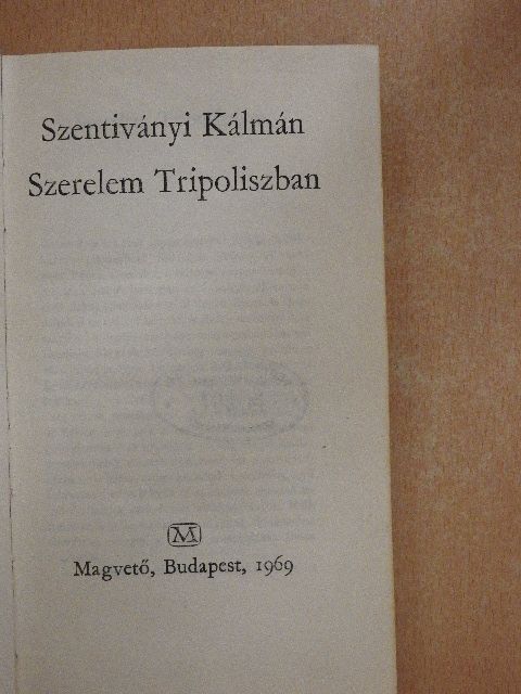 Szentiványi Kálmán - Szerelem Tripoliszban [antikvár]