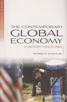 Alfred E. Eckes, Jr. - The Contemporary Global Economy [antikvár]