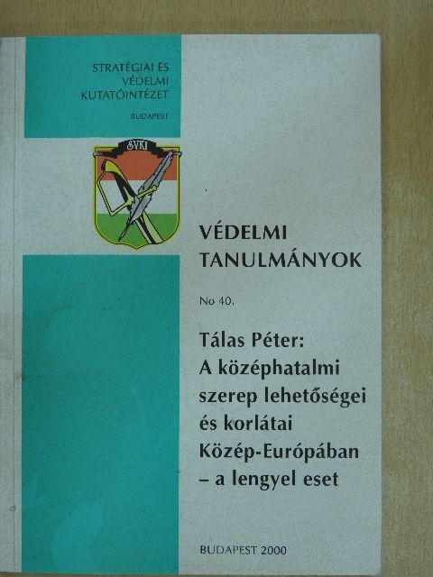 Tálas Péter - A középhatalmi szerep lehetőségei és korlátai Közép-Európában - a lengyel eset [antikvár]