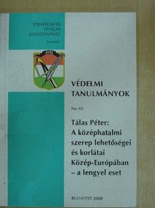 Tálas Péter - A középhatalmi szerep lehetőségei és korlátai Közép-Európában - a lengyel eset [antikvár]