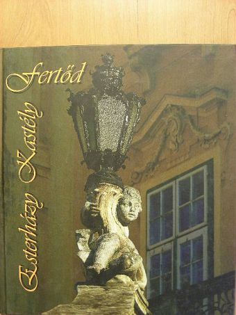 Bak Jolán - Fertőd - Esterházy Kastély [antikvár]
