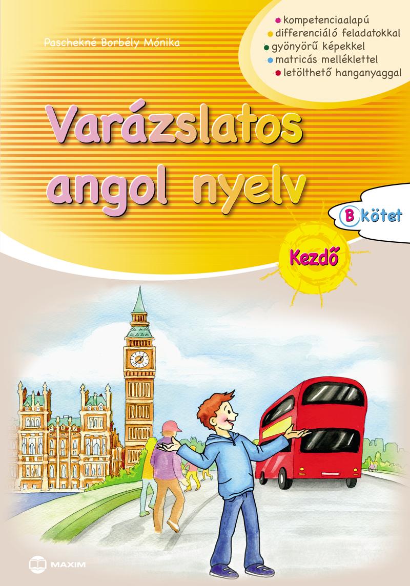 PASCHEKNÉ BORBÉLY MÓNIKA - Varázslatos angol nyelv - Kezdő - B kötet