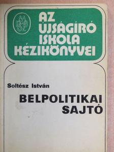 Soltész István - Belpolitikai sajtó [antikvár]