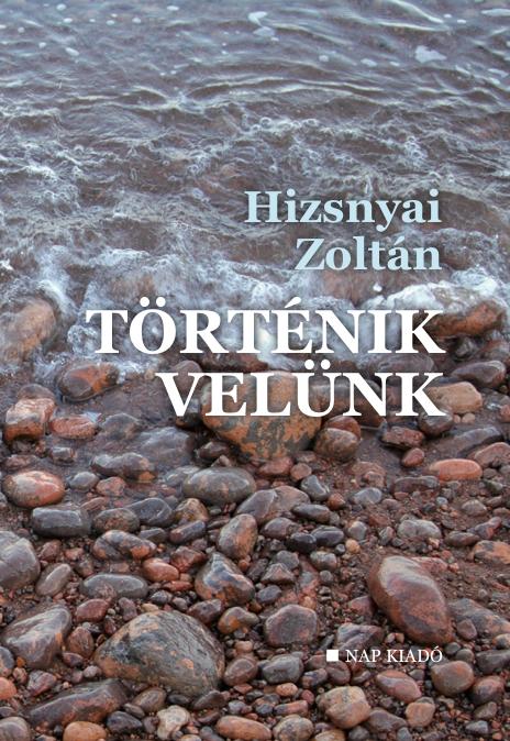 Hizsnyai Zoltán - Történik velünk