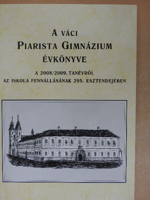 Dr. Nemes György - A váci Piarista Gimnázium Évkönyve a 2008/2009. tanévről [antikvár]