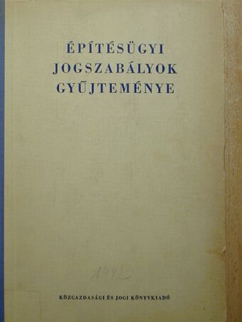 Dr. Kiss Elemér - Építésügyi jogszabályok gyűjteménye [antikvár]
