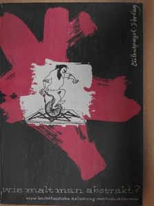 Wie malt man abstrakt [antikvár]