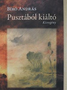 Bíró András - Pusztából kiáltó (dedikált példány) [antikvár]