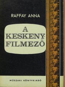 Raffay Anna - A keskenyfilmező [antikvár]