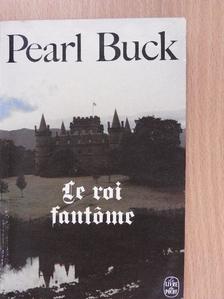 Pearl Buck - Le Roi fantome [antikvár]