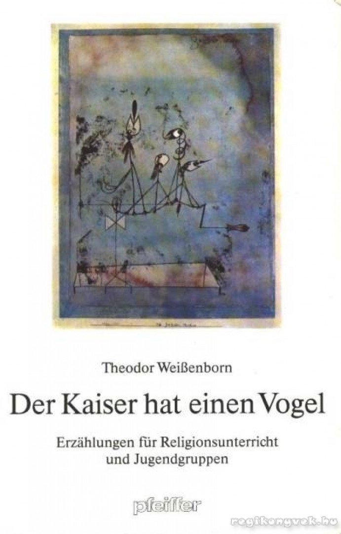Weißenborn, Theodor - Der Kaiser hat einen Vogel [antikvár]