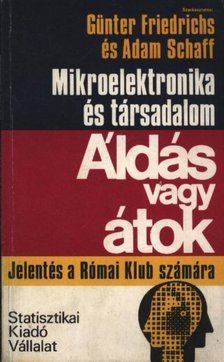 Schaff, Adam, Friedrichs, Günter - Mikroelektronika és társadalom [antikvár]