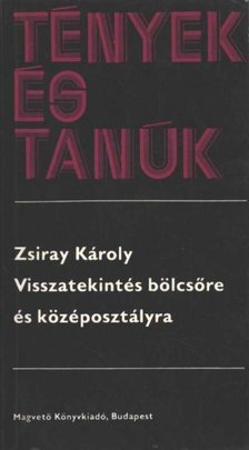 Zsiray Károly - Visszatekintés bölcsőre és középosztályra [antikvár]