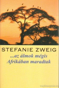 Stefanie Zweig - ...az álmok mégis Afrikában maradtak [antikvár]