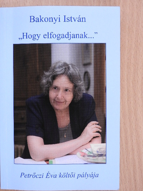 Bakonyi István - "Hogy elfogadjanak..." (dedikált példány) [antikvár]
