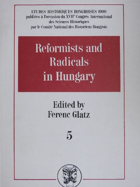 Reformists and Radicals in Hungary 5. [antikvár]