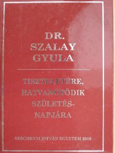 Barna Attila - Dr. Szalay Gyula tiszteletére, hatvanötödik születésnapjára [antikvár]