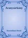 Kosztolányi Dezső - Aranysárkány [eKönyv: epub, mobi]