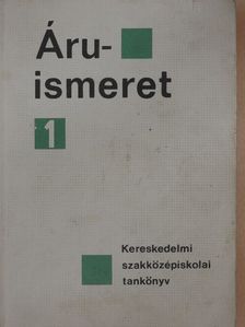 Fehér Béláné - Áruismeret 1. [antikvár]