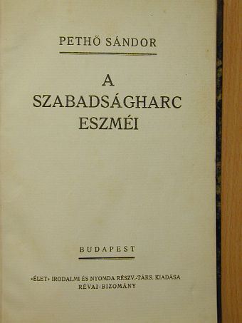 Pethő Sándor - A szabadságharc eszméi [antikvár]
