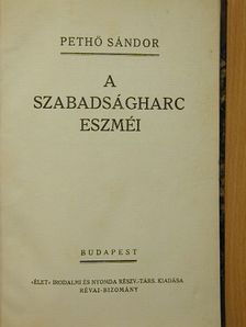 Pethő Sándor - A szabadságharc eszméi [antikvár]