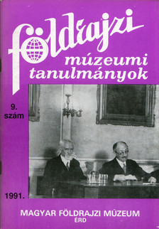 Dr. Balázs Dénes - Földrajzi múzeumi tanulmányok 1991/9. [antikvár]