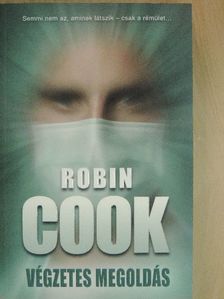 Robin Cook - Végzetes megoldás [antikvár]