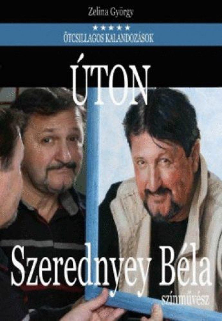 Zelina György - Szerednyey Béla - Úton [antikvár]