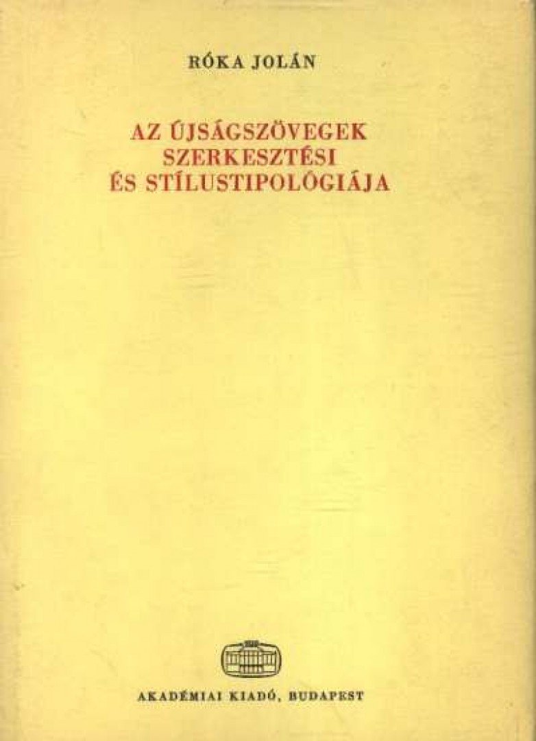Róka Jolán (szerk.) - Az újságszövegek szerkesztési és stílustipológiája [antikvár]