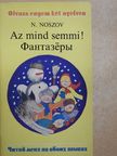N. Noszov - Az mind semmi! [antikvár]