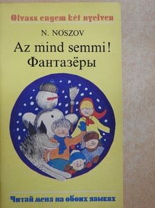 N. Noszov - Az mind semmi! [antikvár]