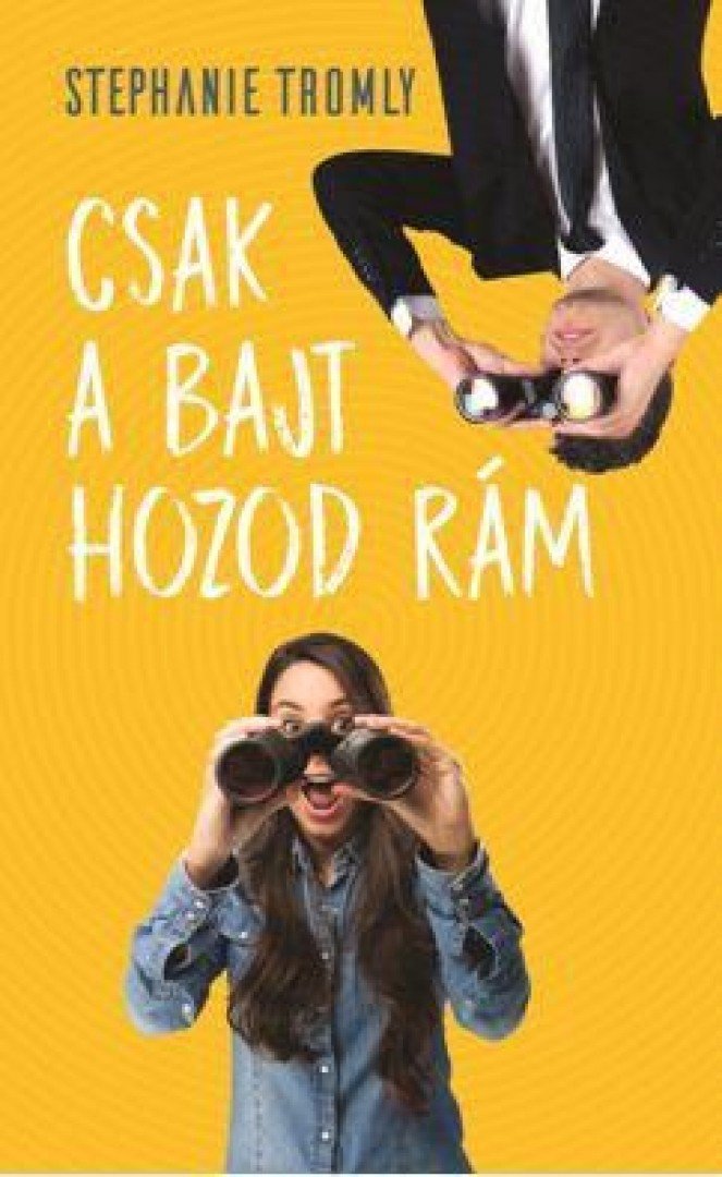 STEPHANIE TROMLY - Csak a bajt hozod rám [antikvár]
