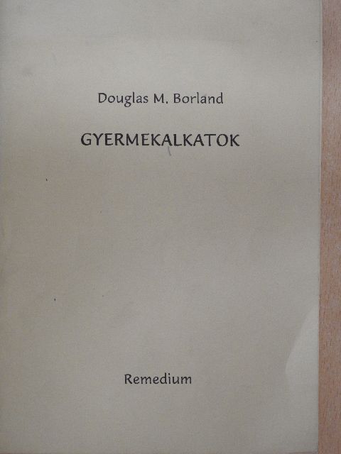 Douglas M. Borland - Gyermekalkatok [antikvár]