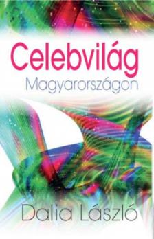 Dalia László - Celebvilág Magyarországon [antikvár]