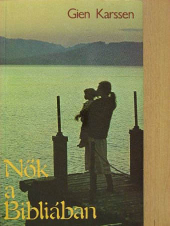 Gien Karssen - Nők a Bibliában [antikvár]