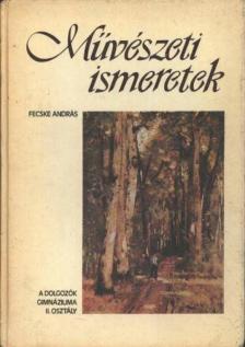 Fecske András - Művészeti ismeretek [antikvár]