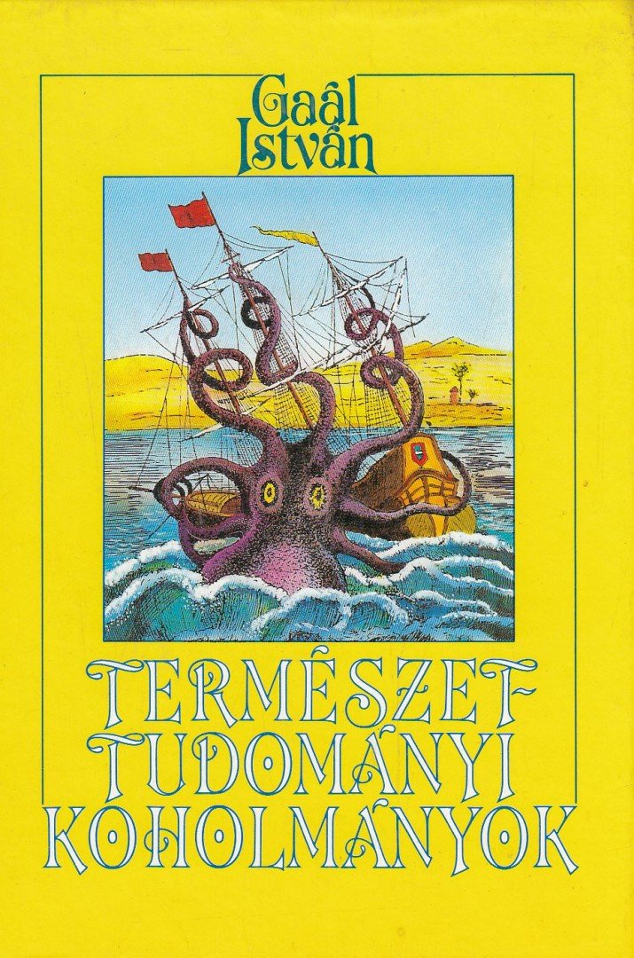 Gaál István - Természettudományi koholmányok és balítéletek [antikvár]