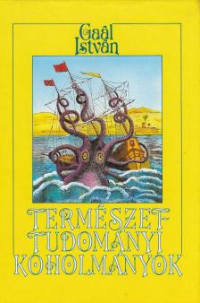 Gaál István - Természettudományi koholmányok és balítéletek [antikvár]
