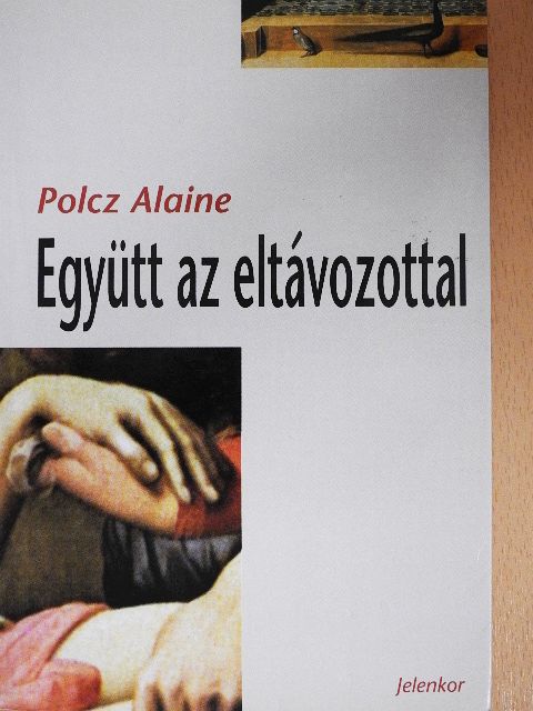 Polcz Alaine - Együtt az eltávozottal [antikvár]