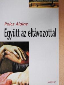 Polcz Alaine - Együtt az eltávozottal [antikvár]