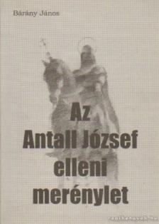 Bárány János - Az Antall József elleni merénylet [antikvár]