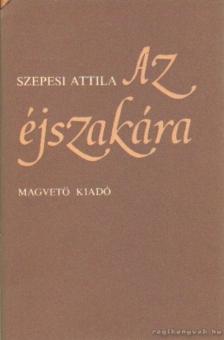 SZEPESI ATTILA - Az éjszakára [antikvár]