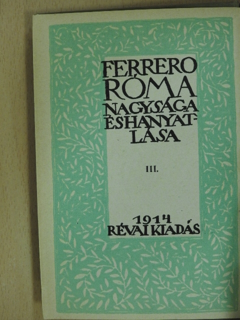 Guglielmo Ferrero - Róma nagysága és hanyatlása III. [antikvár]