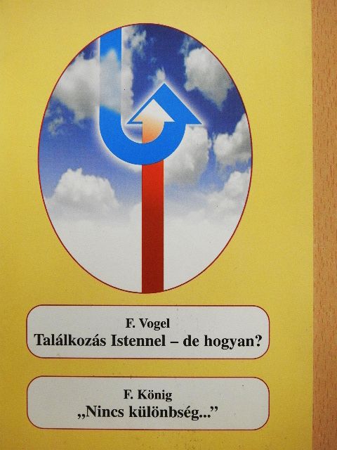 F. König - Találkozás Istennel - de hogyan?/"Nincs különbség..." [antikvár]