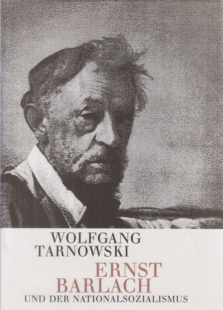 Wolfgang Tarnowski - Ernst Barlach und der Nationalsozialismus [antikvár]