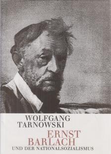 Wolfgang Tarnowski - Ernst Barlach und der Nationalsozialismus [antikvár]