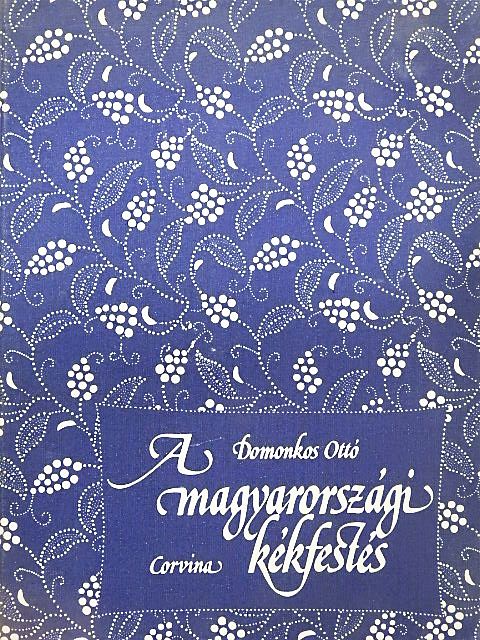 Domonkos Ottó - A magyarországi kékfestés [antikvár]