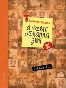 Leiner Laura - Szent Johanna gimi kalauz 2.0 [antikvár]